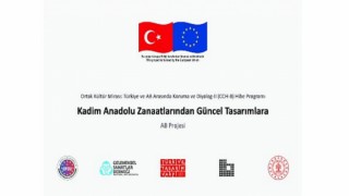 “Anadolu’dan Zanaatlar Avrupa’dan Tasarımlar” AB Projesi için Kısa Film Çekimleri Başlıyor