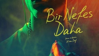 Ödüllü Yönetmen Nisan Dağ’dan “Bir Nefes Daha”