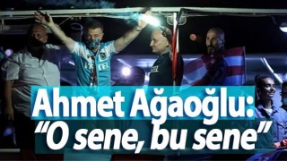 Ahmet Ağaoğlu: “O sene, bu sene”