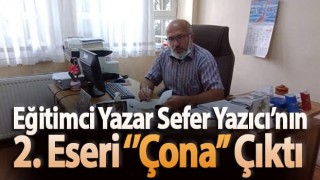 Eğitimci Yazar Sefer Yazıcı’nın 2. Eseri ‘’Çona’’ Çıktı