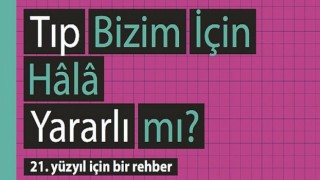 hep kitap’tan 21. yüzyıl için bir rehber: Tıp Bizim İçin Hâlâ Yararlı mı?