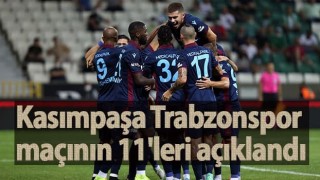 Kasımpaşa Trabzonspor maçının 11'leri açıklandı