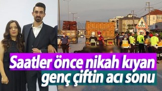 Saatler önce nikah kıyan genç çiftin acı sonu