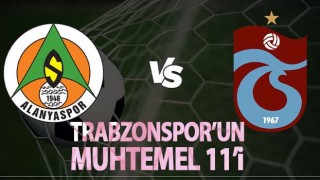 Trabzonspor'un Alanyaspor Karşısında Muhtemel 11'i