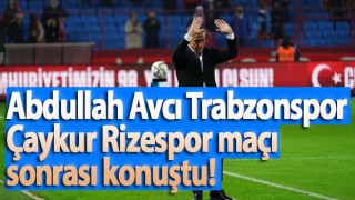 Abdullah Avcı Trabzonspor Çaykur Rizespor maçı sonrası konuştu!