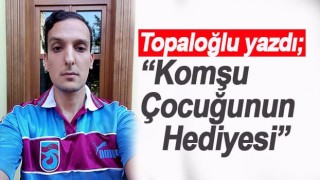 Komşu Çocuğunun Hediyesi