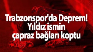 Trabzonspor'da Deprem! Yıldız ismin çapraz bağları koptu