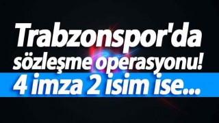 Trabzonspor'da sözleşme operasyonu! 4 imza 2 isim ise...