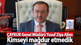 Çaykur Genel Müdürü Alim: Kimseyi mağdur etmedik