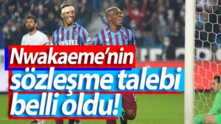 Nwakaeme'nin Trabzonspor'dan istediği rakam!