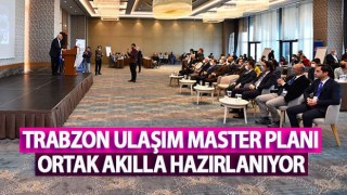 Trabzon ulaşım master planı ortak akılla hazırlanıyor