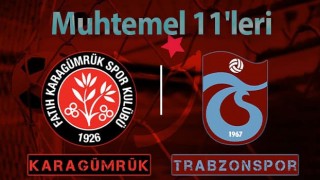 Karagümrük - Trabzonspor maçı muhtemel 11'leri ve son durum
