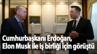 Cumhurbaşkanı Erdoğan, Elon Musk ile iş birliği için görüştü