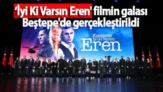 'İyi Ki Varsın Eren' filmin galası Beştepe'de gerçekleştirildi