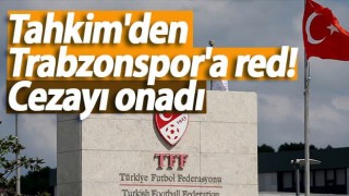 Tahkim'den Trabzonspor'a red! Cezayı onadı