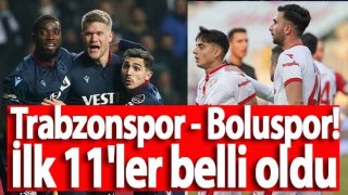 Trabzonspor - Boluspor! İlk 11'ler belli oldu