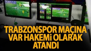 Trabzonspor maçının VAR hakemi belli oldu!