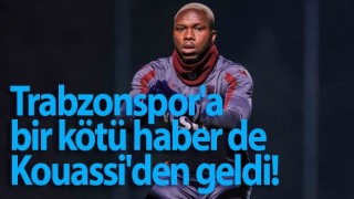 Trabzonspor'a bir kötü haber de Kouassi'den geldi!