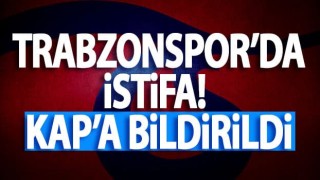 Trabzonspor'da istifa! KAP'a bildirildi