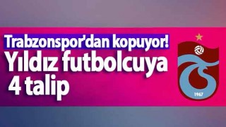 Trabzonsporlu yıldız futbolcu 4 talibi var