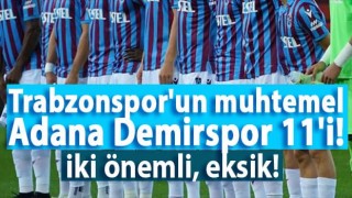 Trabzonspor'un Adana Demirspor muhtemel 11'i!