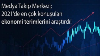 2021’de en çok konuşulan ekonomi başlıkları hangileri oldu?