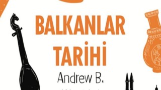 Balkan Tarihi’nin Merak Edilen Yanları, Andrew B. Watchtel’in Kaleme Aldığı “Balkanlar Tarihi” Eserinde