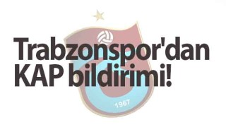 Trabzonspor'dan KAP bildirimi!