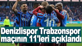 Denizlispor Trabzonspor maçının 11'leri açıklandı