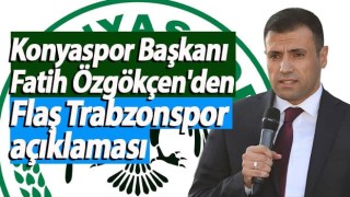 Konyaspor Başkanı Fatih Özgökçen'den Trabzonspor maçı öncesi açıklama