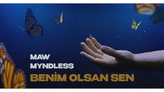 MAW, Yeni Şarkısını Paylaştı: “Benim Olsan Sen”