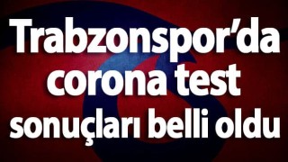 Trabzonspor’da corona test sonuçları belli oldu