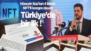 Hüseyin Baş’tan 4 lidere NFT’li kongre daveti