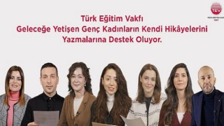 Türk Eğitim Vakfı Geleceğe Yetişen Genç Kadınların Kendi Hikâyelerini Yazmalarına Destek Oluyor