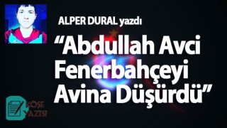 Abdullah Avci Fenerbahçeyi Avina Düşürdü