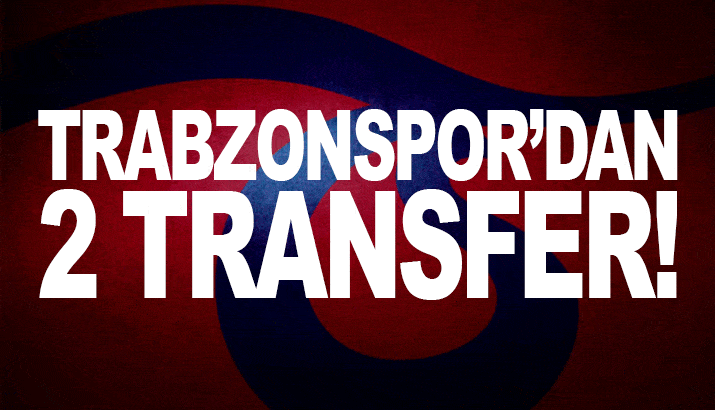 Trabzonspor'dan 2 transfer!