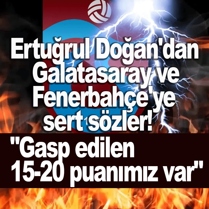 Trabzonspor Başkanı Ertuğrul Doğan isyan etti