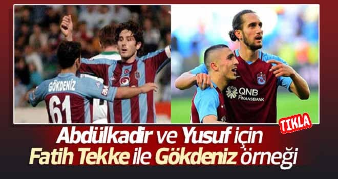 Trabzonspor'da Fatih Tekke ve Gökdeniz örneği!