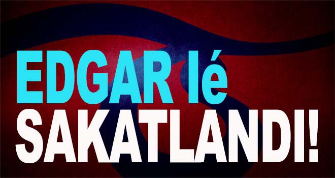 Edgar Le, sakatlandı.