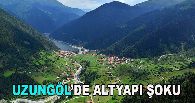 Uzungöl’de altyapı atağı