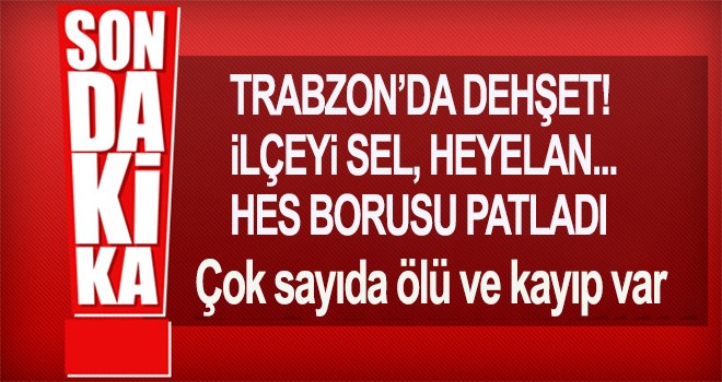 Trabzon'da HES borusu patladı