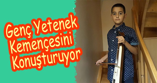 Genç Yetenek Kemençesini konuşturuyor