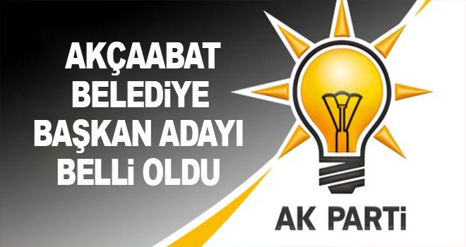 Akçaabat Belediye başkan adayı açıklandı