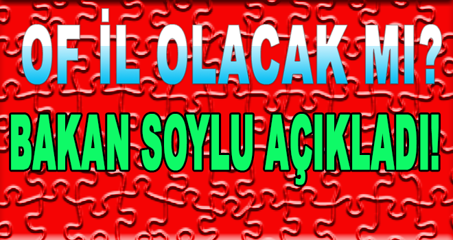 Of İl Olacak mı?