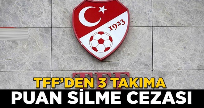 TFF'den Şok puan silme cezası