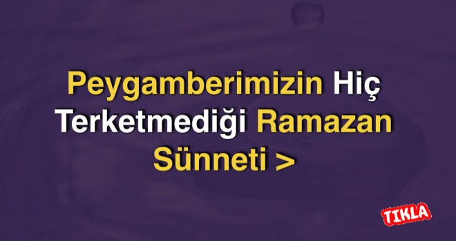 ResulAllah’ın Hiç Terketmediği Ramazan Sünnetidir