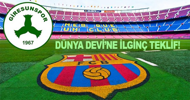 Giresunspor’dan dünya devi Barcelona’ya ilginç teklif