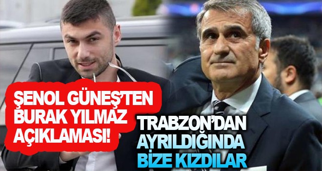 Şenol Güneş'ten Burak Yılmaz açıklaması!