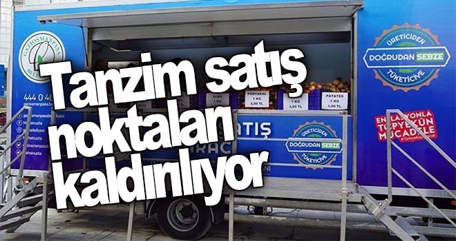 Tanzim satış çadırları kaldırılıyor