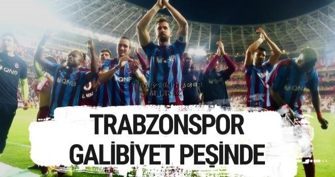 Trabzonspor Galibiyet Peşinde